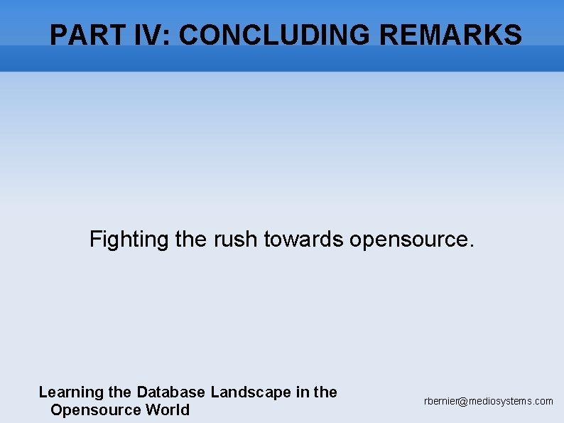 PART IV: CONCLUDING REMARKS Fighting the rush towards opensource. Learning the Database Landscape in