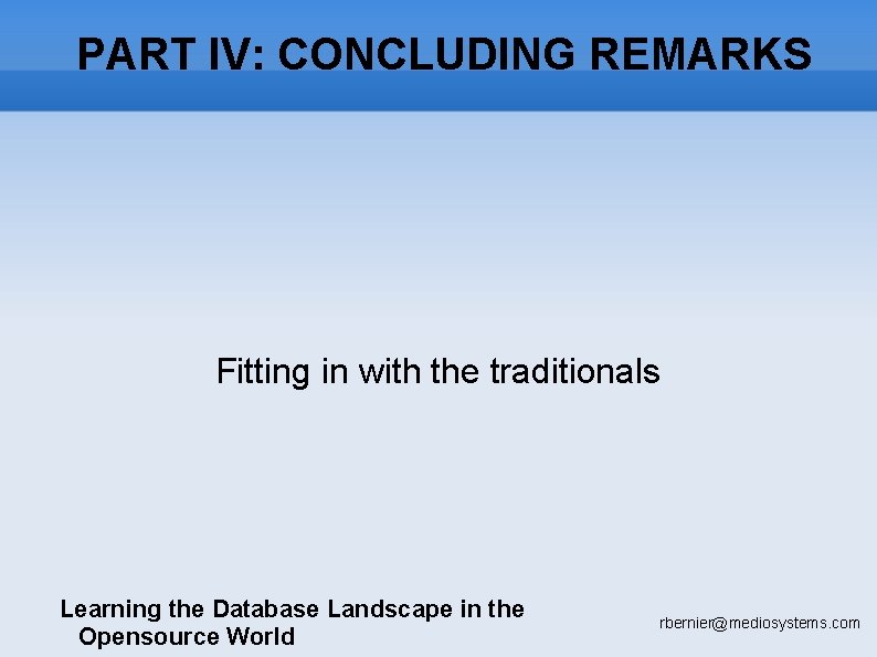 PART IV: CONCLUDING REMARKS Fitting in with the traditionals Learning the Database Landscape in