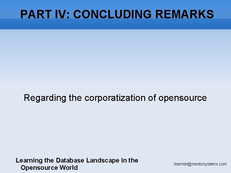 PART IV: CONCLUDING REMARKS Regarding the corporatization of opensource Learning the Database Landscape in