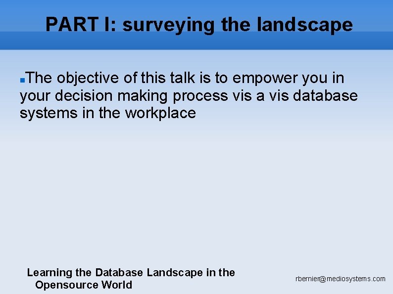 PART I: surveying the landscape The objective of this talk is to empower you