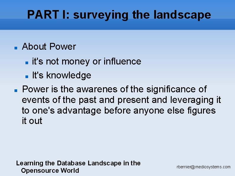 PART I: surveying the landscape About Power it's not money or influence It's knowledge