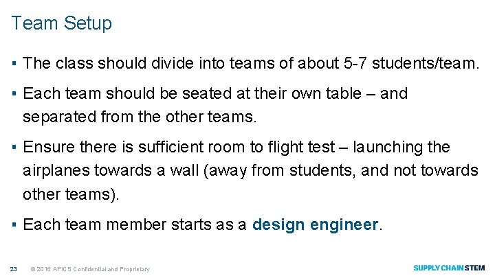 Team Setup ▪ The class should divide into teams of about 5 -7 students/team.