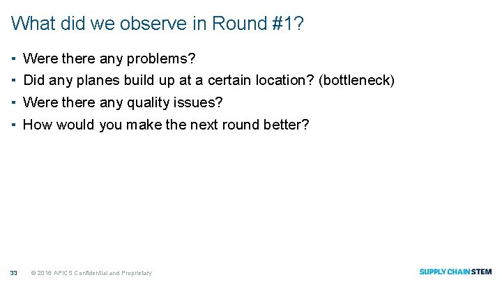 What did we observe in Round #1? ▪ ▪ 33 Were there any problems?