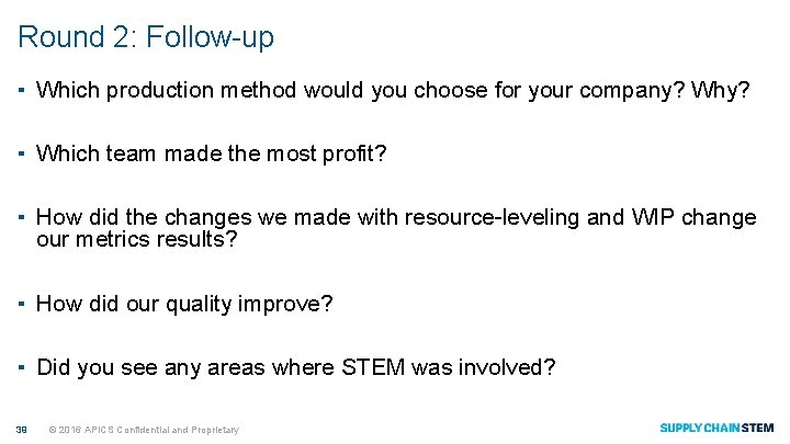 Round 2: Follow-up ▪ Which production method would you choose for your company? Why?