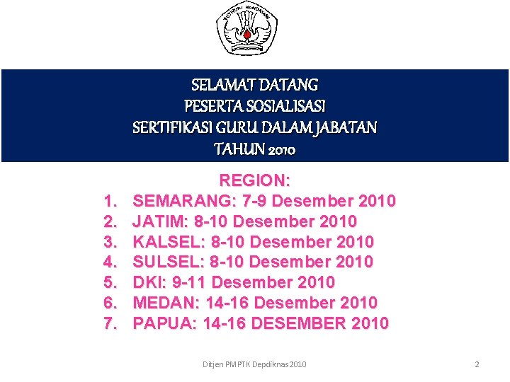 SELAMAT DATANG PESERTA SOSIALISASI SERTIFIKASI GURU DALAM JABATAN TAHUN 2010 1. 2. 3. 4.