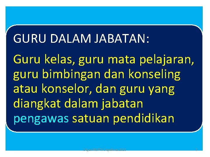 GURU DALAM JABATAN: Guru kelas, guru mata pelajaran, guru bimbingan dan konseling atau konselor,