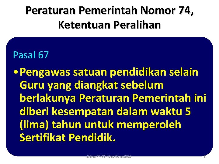 Peraturan Pemerintah Nomor 74, Ketentuan Peralihan Pasal 67 • Pengawas satuan pendidikan selain Guru