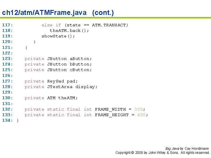 ch 12/atm/ATMFrame. java (cont. ) 117: 118: 119: 120: 121: 122: 123: 124: 125: