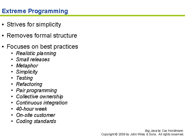 Extreme Programming • Strives for simplicity • Removes formal structure • Focuses on best