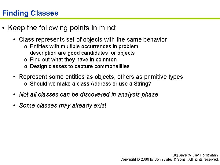 Finding Classes • Keep the following points in mind: • Class represents set of