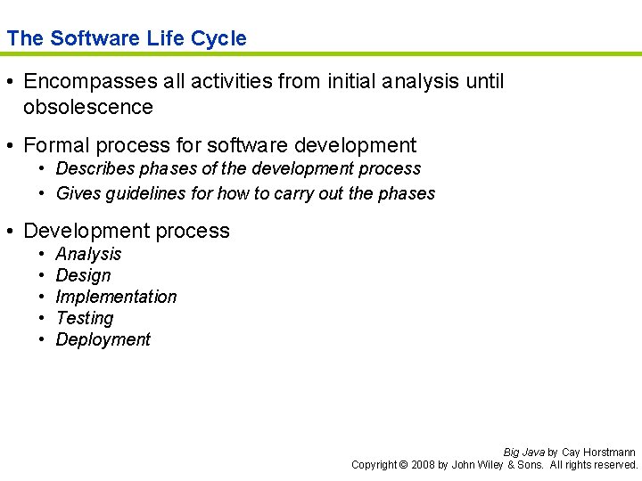 The Software Life Cycle • Encompasses all activities from initial analysis until obsolescence •