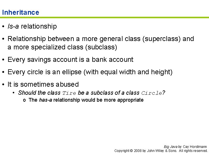 Inheritance • Is-a relationship • Relationship between a more general class (superclass) and a