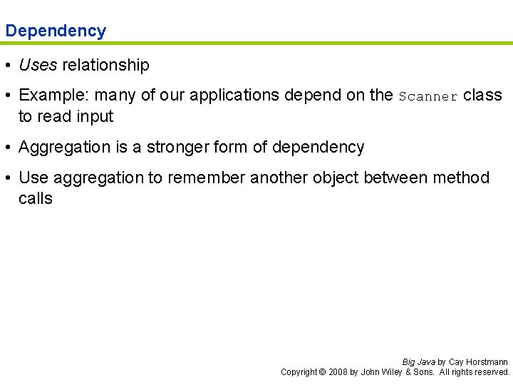 Dependency • Uses relationship • Example: many of our applications depend on the Scanner