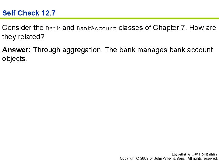 Self Check 12. 7 Consider the Bank and Bank. Account classes of Chapter 7.