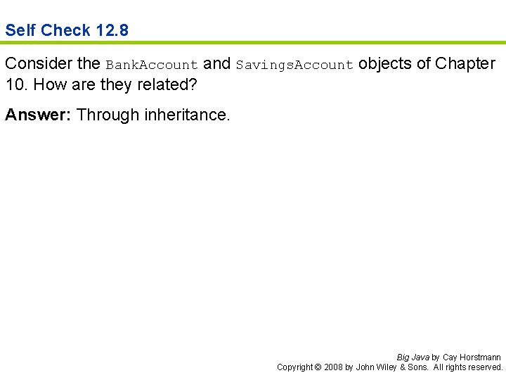 Self Check 12. 8 Consider the Bank. Account and Savings. Account objects of Chapter