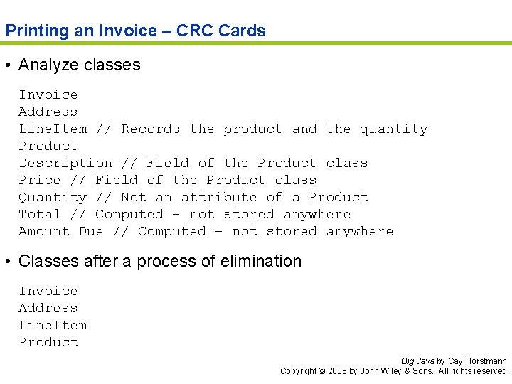 Printing an Invoice – CRC Cards • Analyze classes Invoice Address Line. Item //