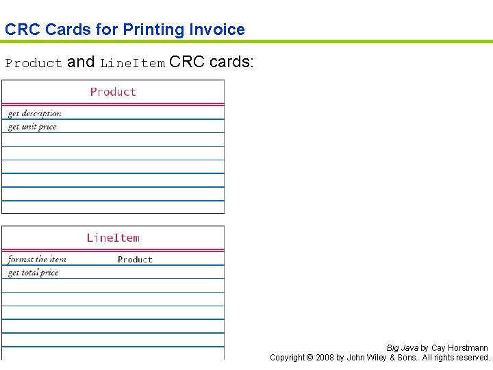 CRC Cards for Printing Invoice Product and Line. Item CRC cards: Big Java by