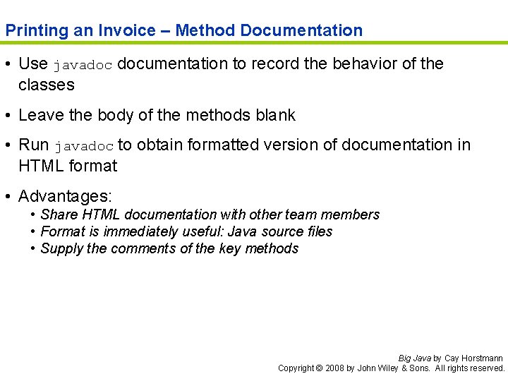 Printing an Invoice – Method Documentation • Use javadoc documentation to record the behavior
