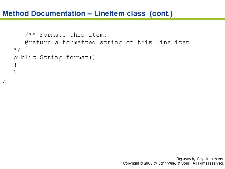 Method Documentation – Line. Item class (cont. ) /** Formats this item. @return a