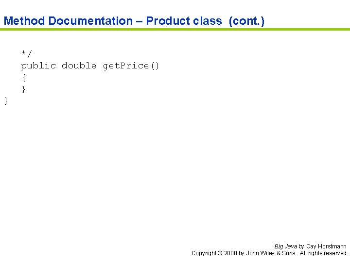 Method Documentation – Product class (cont. ) */ public double get. Price() { } Method Documentation – Product class (cont. ) */ public double get. Price() { }