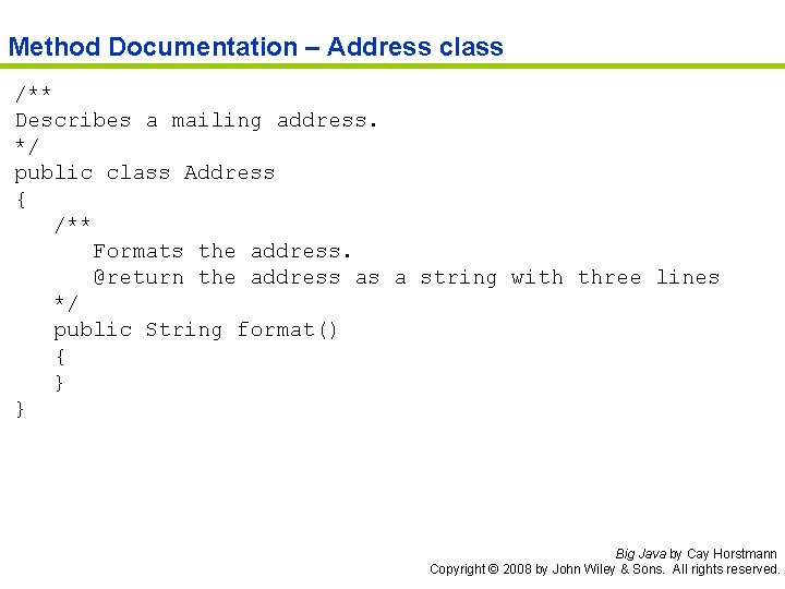 Method Documentation – Address class /** Describes a mailing address. */ public class Address Method Documentation – Address class /** Describes a mailing address. */ public class Address