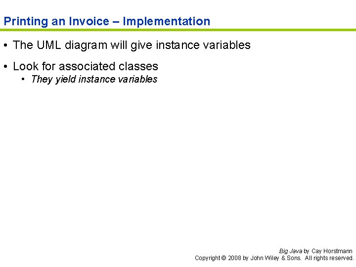 Printing an Invoice – Implementation • The UML diagram will give instance variables •