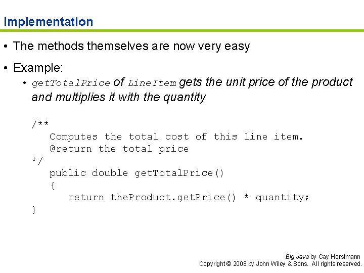 Implementation • The methods themselves are now very easy • Example: • get. Total.
