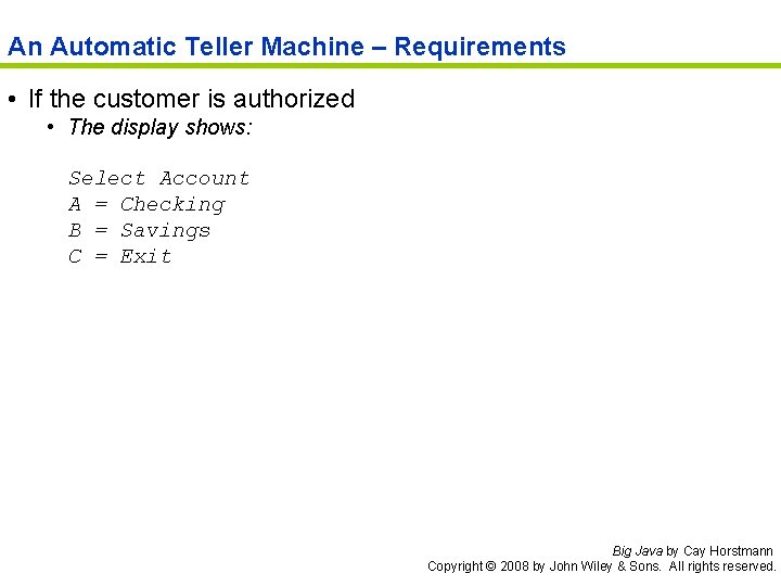 An Automatic Teller Machine – Requirements • If the customer is authorized • The
