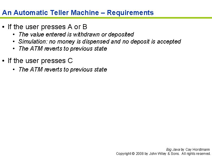 An Automatic Teller Machine – Requirements • If the user presses A or B