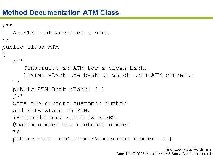 Method Documentation ATM Class /** An ATM that accesses a bank. */ public class