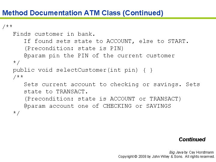 Method Documentation ATM Class (Continued) /** Finds customer in bank. If found sets state