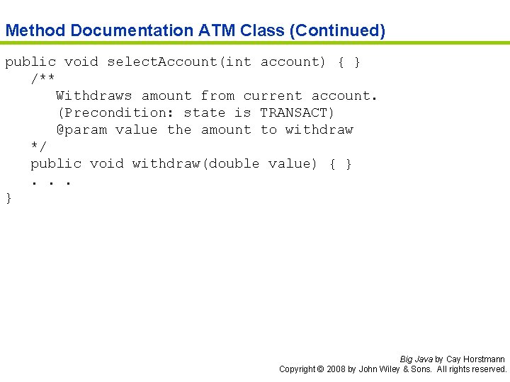 Method Documentation ATM Class (Continued) public void select. Account(int account) { } /** Withdraws