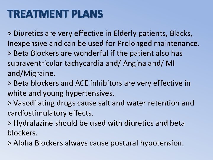 TREATMENT PLANS > Diuretics are very effective in Elderly patients, Blacks, Inexpensive and can