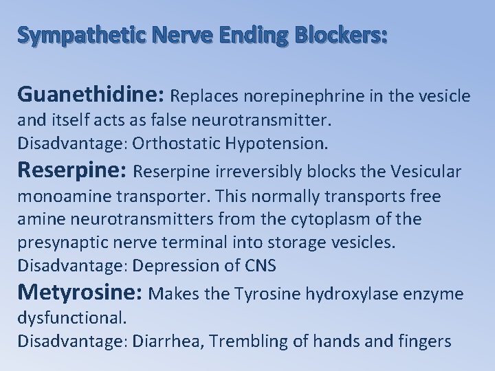 Sympathetic Nerve Ending Blockers: Guanethidine: Replaces norepinephrine in the vesicle and itself acts as