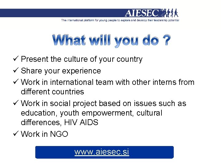 What will you do ? ü Present the culture of your country ü Share