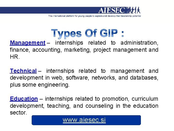 Management – internships related to administration, finance, accounting, marketing, project management and HR. Technical
