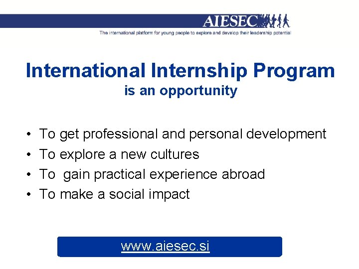 International Internship Program is an opportunity • • To get professional and personal development