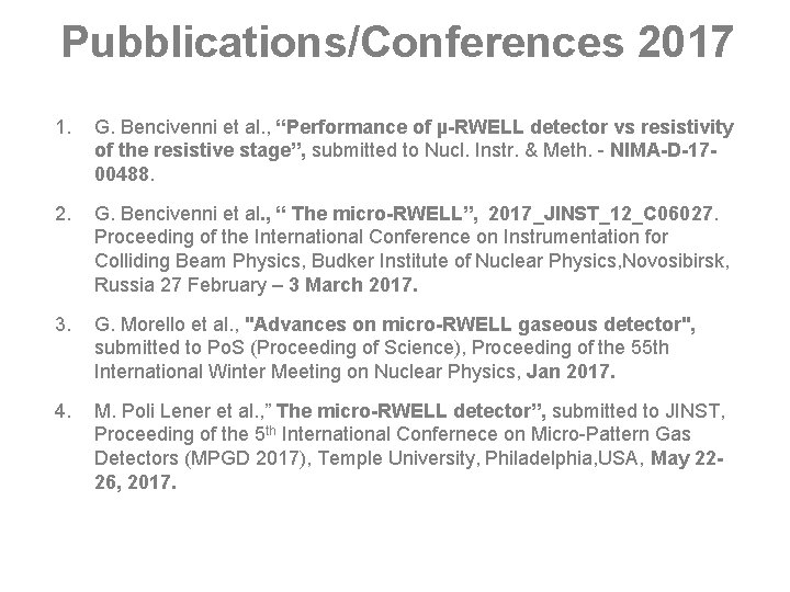 Pubblications/Conferences 2017 1. G. Bencivenni et al. , “Performance of µ-RWELL detector vs resistivity