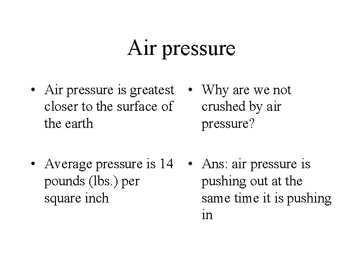 Air pressure • Air pressure is greatest • Why are we not closer to