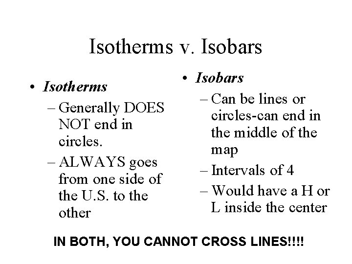Isotherms v. Isobars • Isotherms – Can be lines or – Generally DOES circles-can