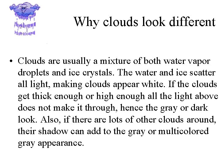 Why clouds look different • Clouds are usually a mixture of both water vapor