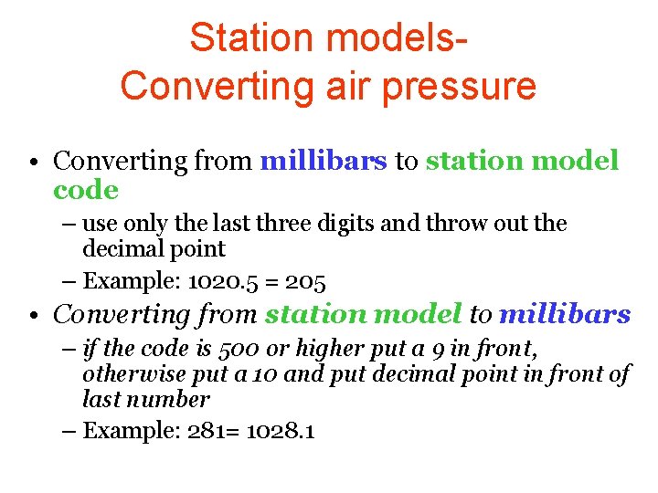 Station models. Converting air pressure • Converting from millibars to station model code –