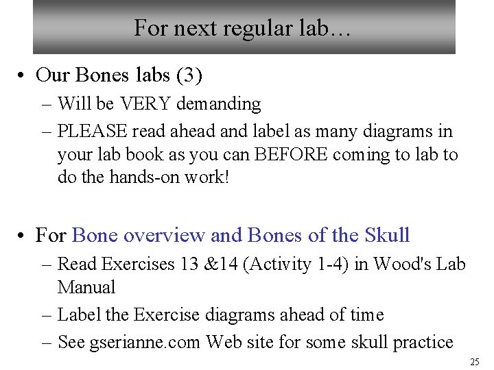 For next regular lab… • Our Bones labs (3) – Will be VERY demanding