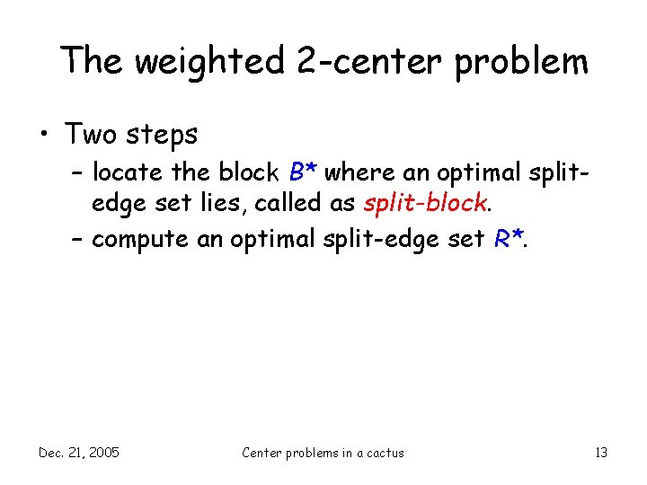 The weighted 2 -center problem • Two steps – locate the block B* where