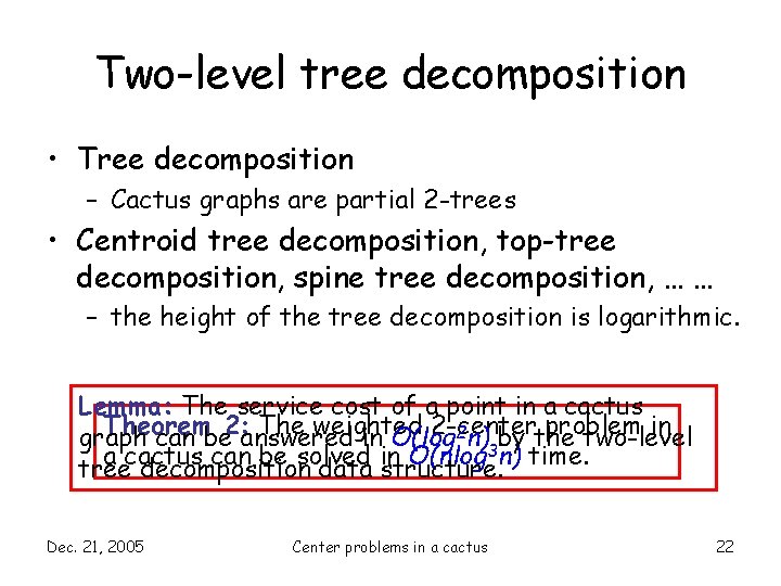 Two-level tree decomposition • Tree decomposition – Cactus graphs are partial 2 -trees •