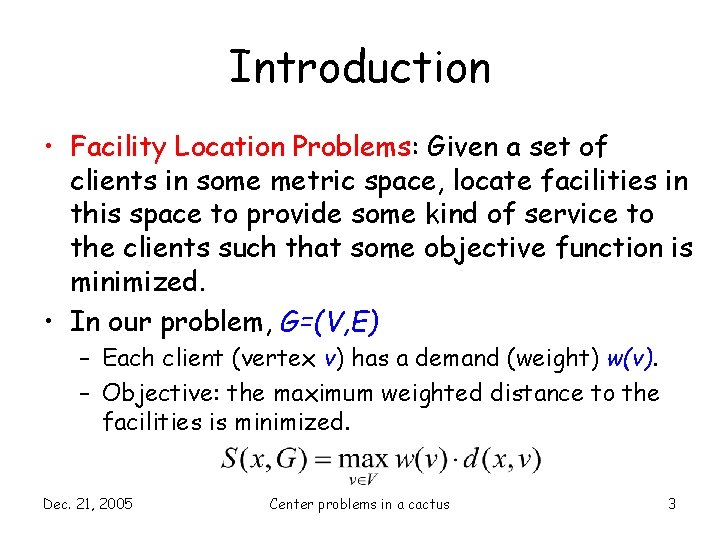 Introduction • Facility Location Problems: Given a set of clients in some metric space,