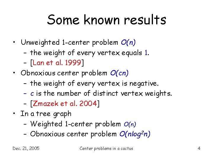 Some known results • Unweighted 1 -center problem O(n) – the weight of every