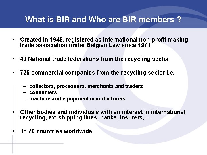 What is BIR and Who are BIR members ? • Created in 1948, registered