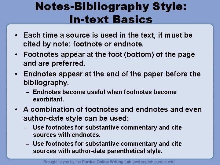 Notes-Bibliography Style: In-text Basics • Each time a source is used in the text,