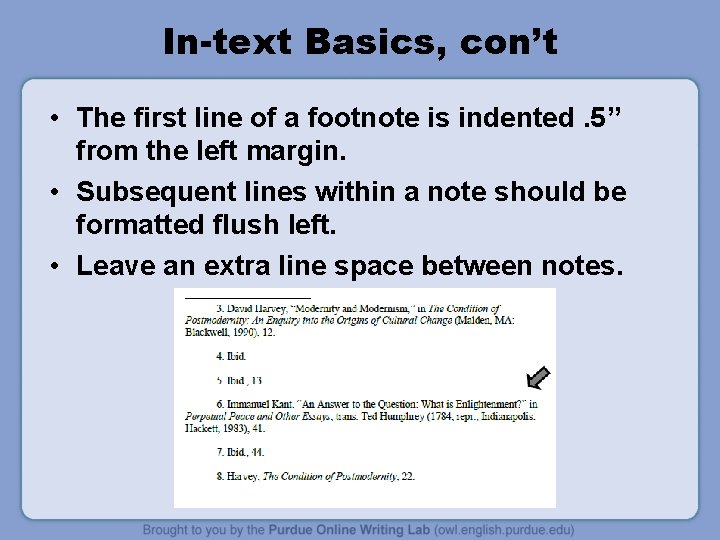 In-text Basics, con’t • The first line of a footnote is indented. 5” from